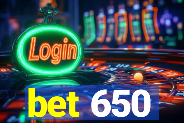 bet 650